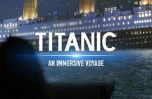 Titanic immersive voyage experience ticket