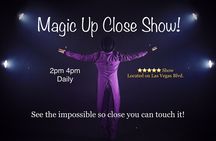 Magic Up Close Early Show on the Strip
