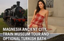 Magnesia Ancient City,Train Museum Tour and Optional Turkish Bath