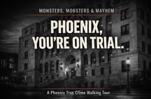 Monsters, Mobsters & Mayhem-A Phoenix True Crime Tour