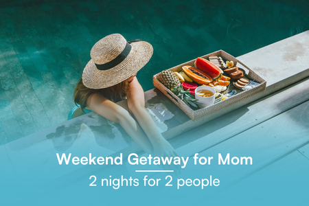 Weekend Getaway for Mom