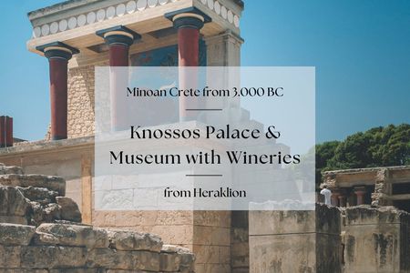Tour of Knossos Palace and Museum with wine routes tour of Heraklion