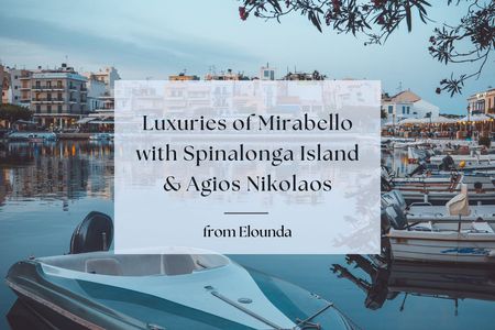Mirabello and Agios Nikolaos Private Guided Tour from Elounda
