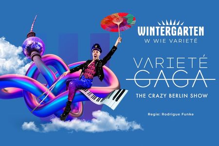 Variete Gaga Show Tickets at Wintergarten in Berlin