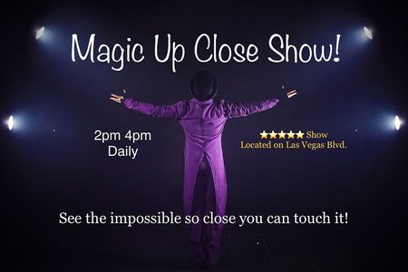 Magic Up Close Early Show on the Strip