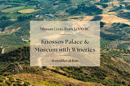 Minoan Crete from 3.000 BC: Knossos Palace & Museum with Wineries from Heraklion