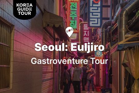 Seoul : Euljiro Gastroventure Tour