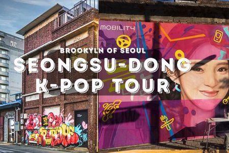 Seongsu-dong Walking Tour: K-Pop, Culture, Cheer, Friends & Relax