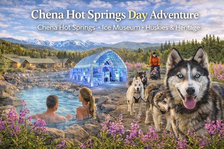 Chena Hot Springs Day Adventure