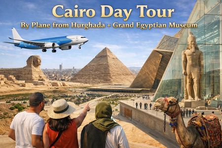 Cairo day tour by plane from Hurghada with Grand Egyptian Museum
