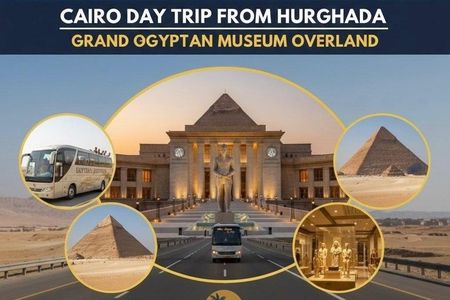 Day trip to cairo from hurghada by car with Grand Egyptian Museum