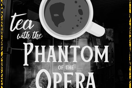 Tea with the Phantom of the Opera