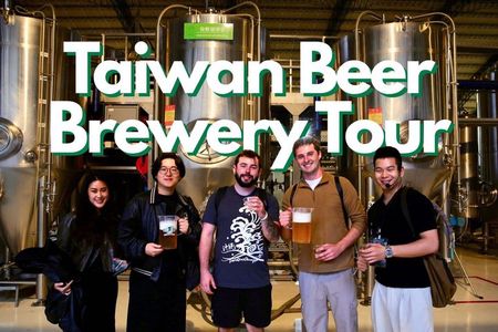Taiwan Brewery Tour Taiwan’s First National Beer with Tastings
