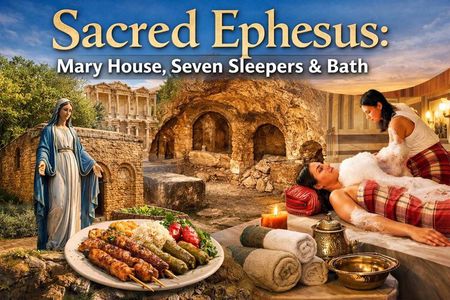 Sacred Ephesus: Mary House, Seven Sleepers & Bath”