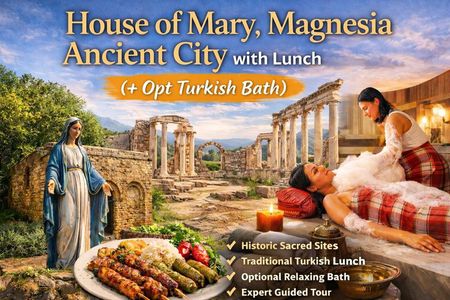 House of Mary, Magnesia Ancient City with Lunch Opt Turkish Bath