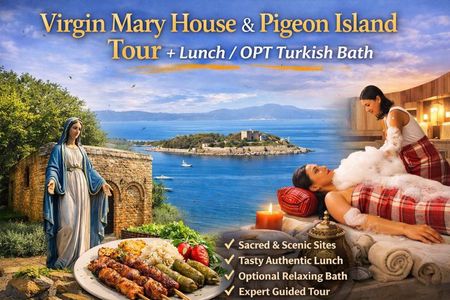 Virgin Mary House & Pigeon Island Tour + Lunch / OPT Turkish Bath