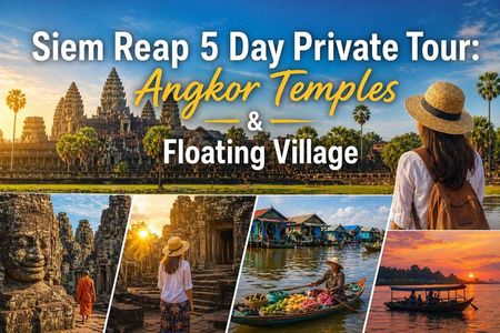 Siem Reap 5 Day Private Tour: Angkor Temples & Floating Village