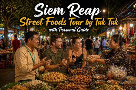 Siem Reap Street Foods Tour by Tuk Tuk with Personal Guide