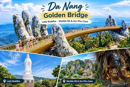 Da Nang : Golden Bridge , Lady Buddha , Marble Mt & Am Phu Cave