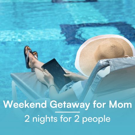 Weekend Getaway for Mom