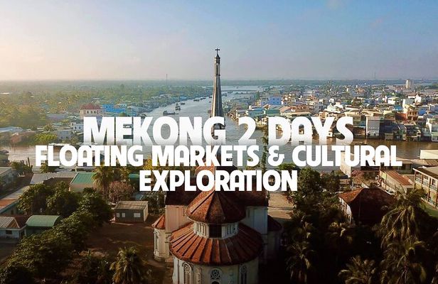 Mekong Delta 2-Day Tour: Floating Markets & Cultural Exploration