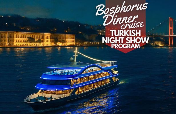 Dinner and Turkish Night Show in Bosphorus Strait