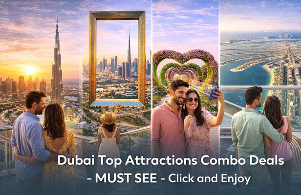 Dubai Top Attractions Combo Deals- MUST SEE - Click and Enjoy 