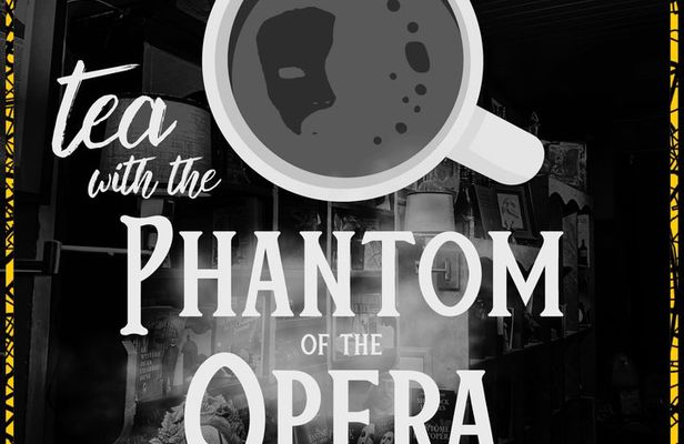 Tea with the Phantom of the Opera