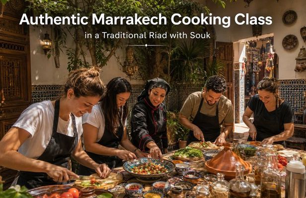 Authentic Marrakech Cooking Class in a Traditional Riad with Souk